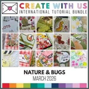 2026 March, Create With Us Tutorial Bundle, Nature & Bugs
