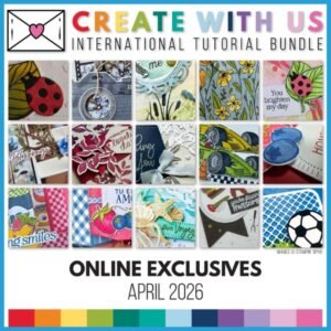 Create with Us International Tutorial Bundle, 2026 April, Online Exclusives